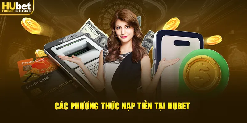 Các phương thức nạp tiền tại Hubet
