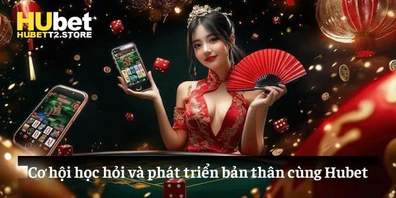 Cơ hội học hỏi và phát triển bản thân cùng Hubet