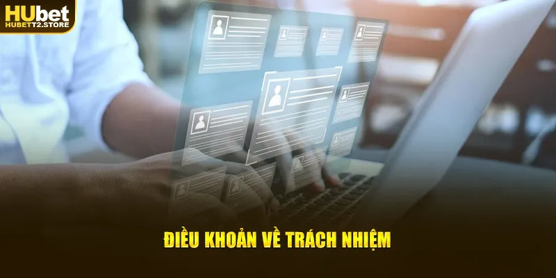 Điều khoản về trách nhiệm tại nền tảng giải trí HUBET