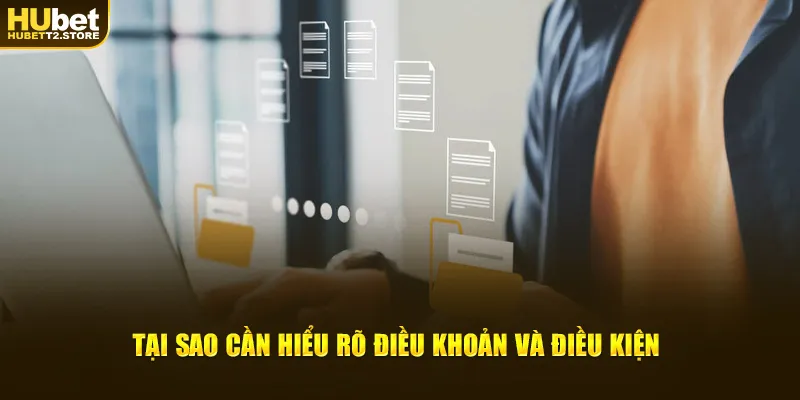 Tại sao hội viên HUBET cần hiểu rõ điều khoản và điều kiện
