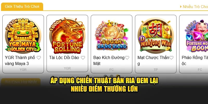 Áp dụng chiến thuật bắn ria đem lại nhiều điểm thưởng lớn