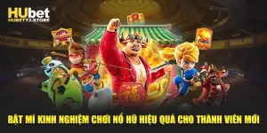 bat-mi-kinh-nghiem-choi-no-hu-hieu-qua-cho-thanh-vien-moi