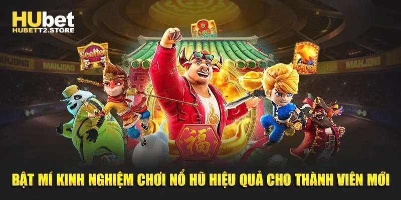 bat-mi-kinh-nghiem-choi-no-hu-hieu-qua-cho-thanh-vien-moi