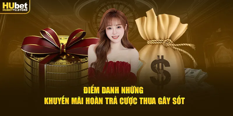 Điểm danh những khuyến mãi hoàn trả cược thua gây sốt