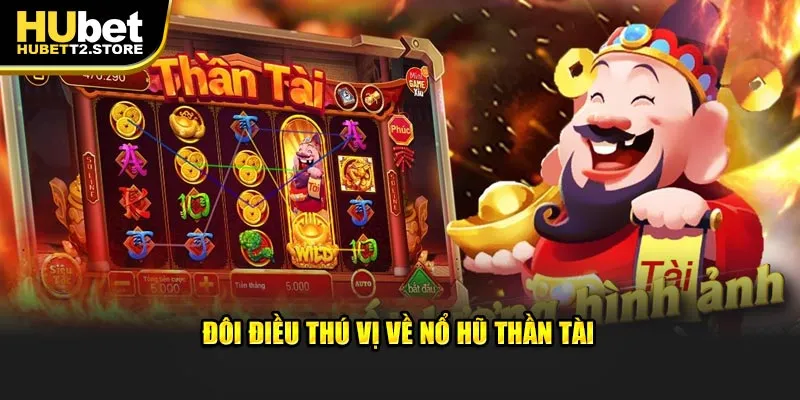 Vài nét thú vị về nổ hũ thần tài 