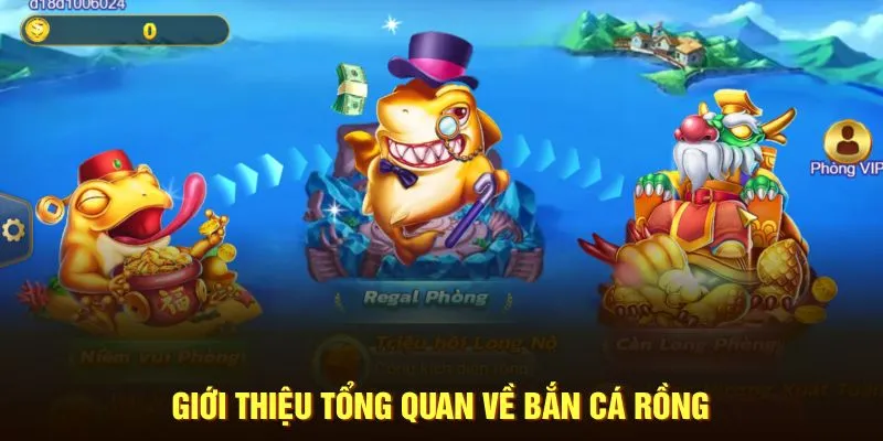 Tổng quan về bắn cá Rồng