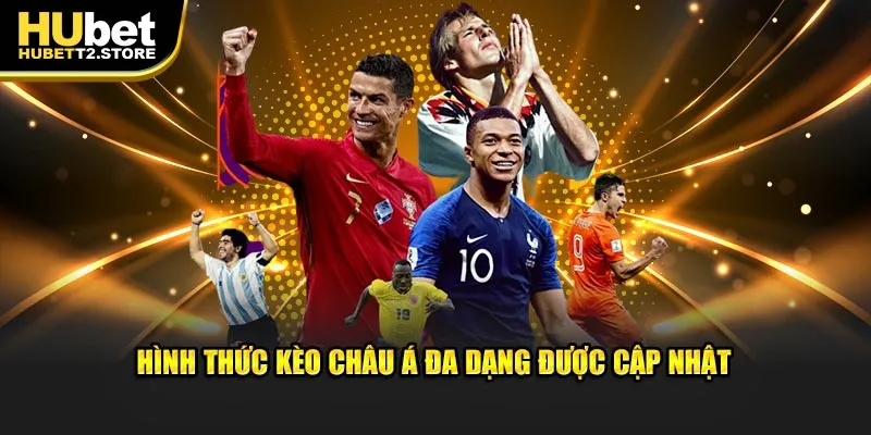 Hình thức kèo Châu Á đa dạng được cập nhật 