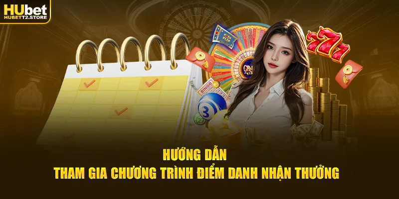 Hướng dẫn tham gia chương trình điểm danh nhận thưởng