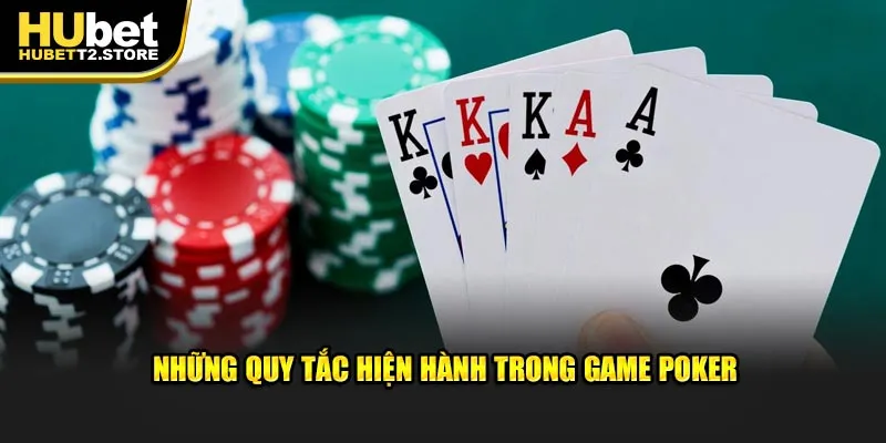 Những quy tắc hiện hành trong game poker