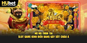 no-hu-than-tai-slot-game-kinh-dien-dang-gay-sot-chau-a