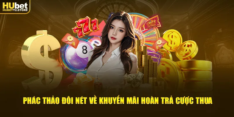 Phác thảo đôi nét về khuyến mãi hoàn trả cược thua